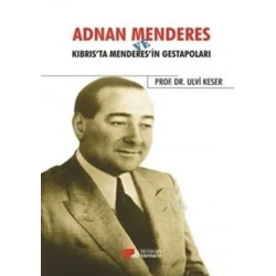 Adnan Menderes ve Kıbrısta Menderes’in Gestapoları