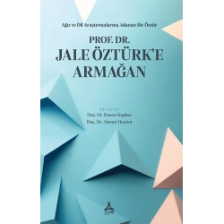 Ağız Ve Dil Araştırmalarına Adanan Bir Ömür Prof. Dr. Jale Öztürk’e Armağan