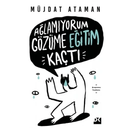 Ağlamıyorum Gözüme Eğitim Kaçtı