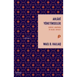 Ahlaki Yönetimsellik ;Şeriat, Anayasa ve Ulus Devlet
