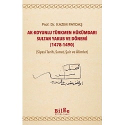 Ak-Koyunlu Türkmen Hükümdarı Sultan Yakub ve Dönemi (1478-1490)