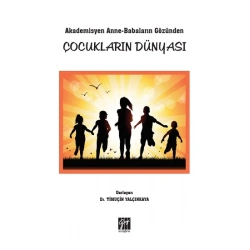 Akademisyen Anne-Babaların Gözünden Çocukların Dünyası
