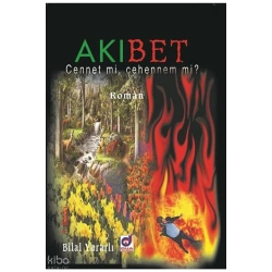 Akıbet; Cennet mi, Cehennem mi?