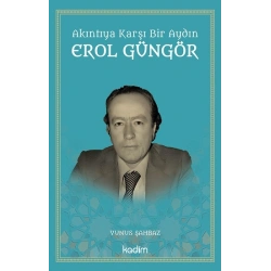 Akıntıya Karşı Bir Aydın Erol Güngör
