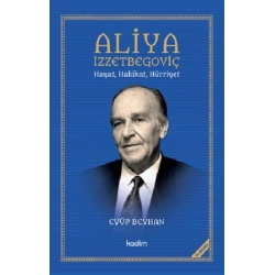 Aliya İzzetbegoviç Hayat, Hakikat, Hürriyet
