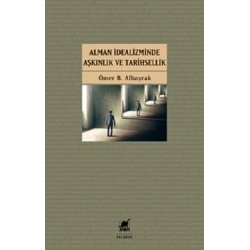 Alman İdealizminde Aşkınlık Ve Tarihsellik