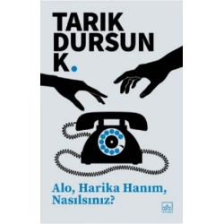Alo, Harika Hanım, Nasılsınız?