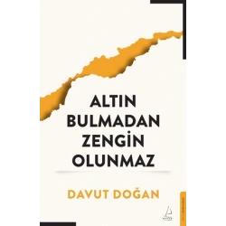 Altın Bulmadan Zengin Olunmaz