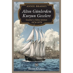 Altın Günlerden Kurşun Gecelere - İstanbul ve Kıbrıs Seferleri (1874-1878)