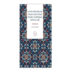 Altın Zincirler : Fıkıh Usulünde Temel Tartışma Konuları