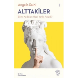Alttakiler: Bilim, Kadınları Nasıl Yanlış Anladı?