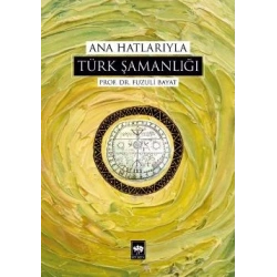 Ana Hatlarıyla Türk Şamanlığı
