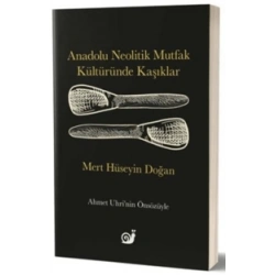 Anadolu Neolitik Mutfak Kültüründe Kaşıklar