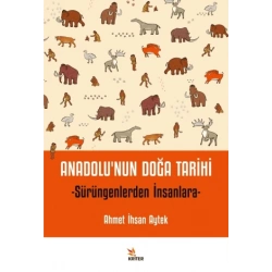 Anadolunun Doğa Tarihi - Sürüngenlerden İnsanlara