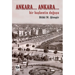 Ankara... Ankara Bir Başkentin Doğuşu
