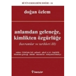 Anlamdan Geleneğe, Kimlikten Özgürlüğe