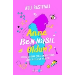 Anne Ben Nasıl Oldum?