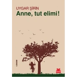 Anne, Tut Elimi!