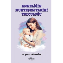 Anneliğin Muhteşem Tarihi Yolculuğu