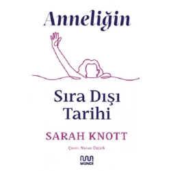 Anneliğin Sıradışı Tarihi
