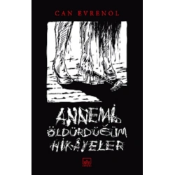 Annemi Öldürdüğüm Hikayeler