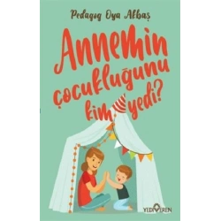 Annemin Çocukluğunu Kim Yedi?