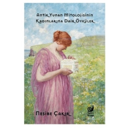 Antik Yunan Mitolojisinin Kadınlarına Dair Öyküler
