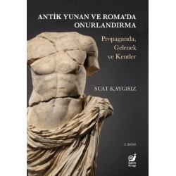 Antik Yunan ve Roma’da Onurlandırma (Propaganda, Gelenek ve Kentler)