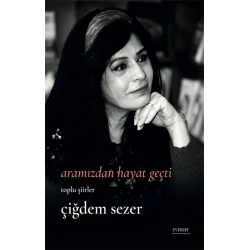 Aramızdan Hayat Geçti - Bütün Şiirler