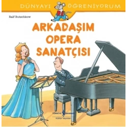 Arkadaşım Opera Sanatçısı - Dünyayı Öğreniyorum