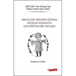 Arkeolojik Verilerin Işığında Ortaçağ Komana’sı: Çok Disiplinli Bir Yaklaşım