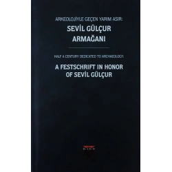Arkeolojiyle Geçen Yarım Asır : Sevil Gülçur Armağanı (Ciltli)