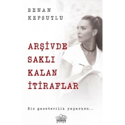 Arşivde Saklı Kalan İtiraflar