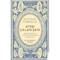 Arthur Rimbaud - Ateşi Çalan Şair