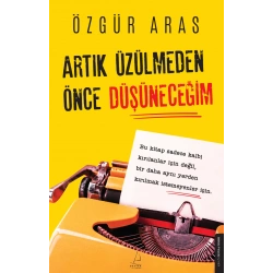 Artık Üzülmeden Önce Düşüneceğim