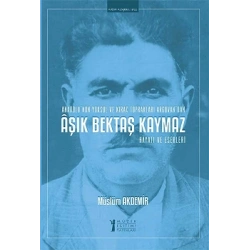 Aşık Bektaş Kaymaz - Hayatı ve Eserleri