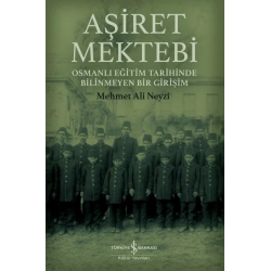 Aşiret Mektebi – Osmanlı Eğitim Tarihinde Bilinmeyen Bir Girişim