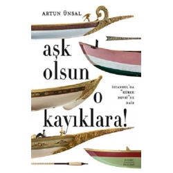 Aşk Olsun O Kayıklara (Ciltli)