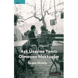 Aşk Üzerine Yanıtı Olmayan Mektuplar