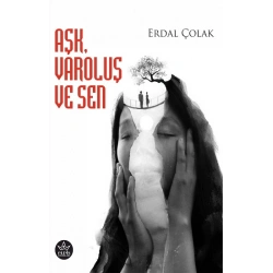 Aşk, Varoluş ve Sen