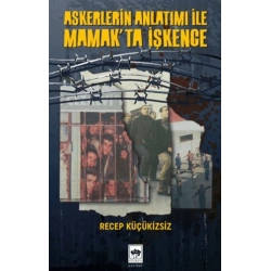 Askerlerin Anlatımı İle Mamakta İşkence