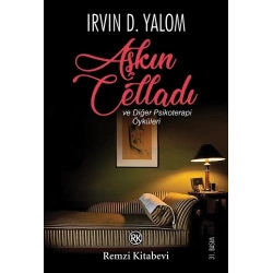 Aşkın Celladı ve Diğer Psikoterapi Öyküleri