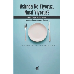 Aslında Ne Yiyoruz, Nasıl Yiyoruz?