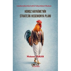 Asmakaradam Köyü’ndeki Nohan Kümesi Başkanı Horoz Haykime’nin Stratejik Hegemonya Planı