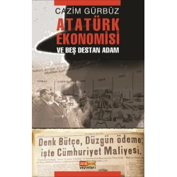 Atatürk Ekonomisi ve Beş Destan Adam