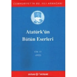 Atatürkün Bütün Eserleri Cilt: 13 (1922)