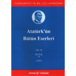 Atatürkün Bütün Eserleri Cilt: 20 (Nutuk 2 - 1927)