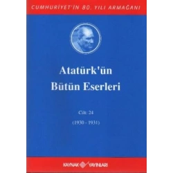 Atatürkün Bütün Eserleri Cilt: 24 (1930 - 1931)