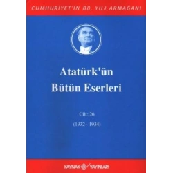 Atatürkün Bütün Eserleri Cilt: 26 (1932 - 1934)