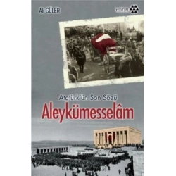 Atatürkün Son Sözü Aleykümesselam